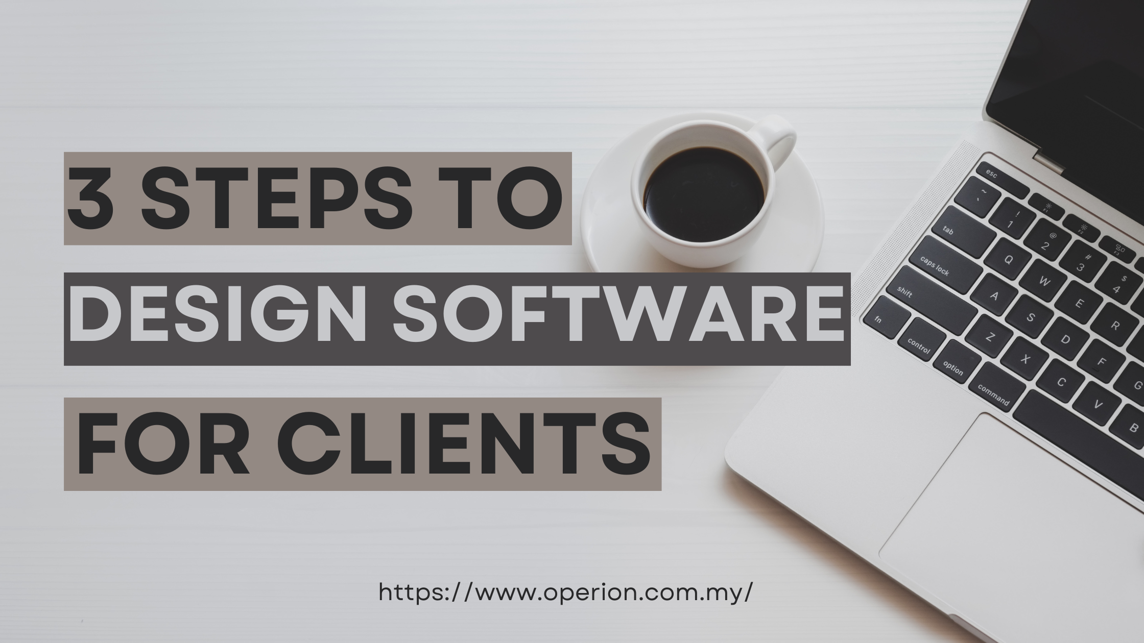 How Can You Design Software that Perfectly Fits Your Client’s Needs in Just 3 Steps?